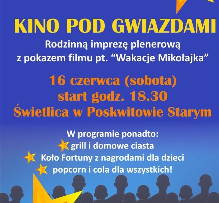 “Kino Pod Gwiazdami” już 16 czerwca w Poskwitowie Starym!