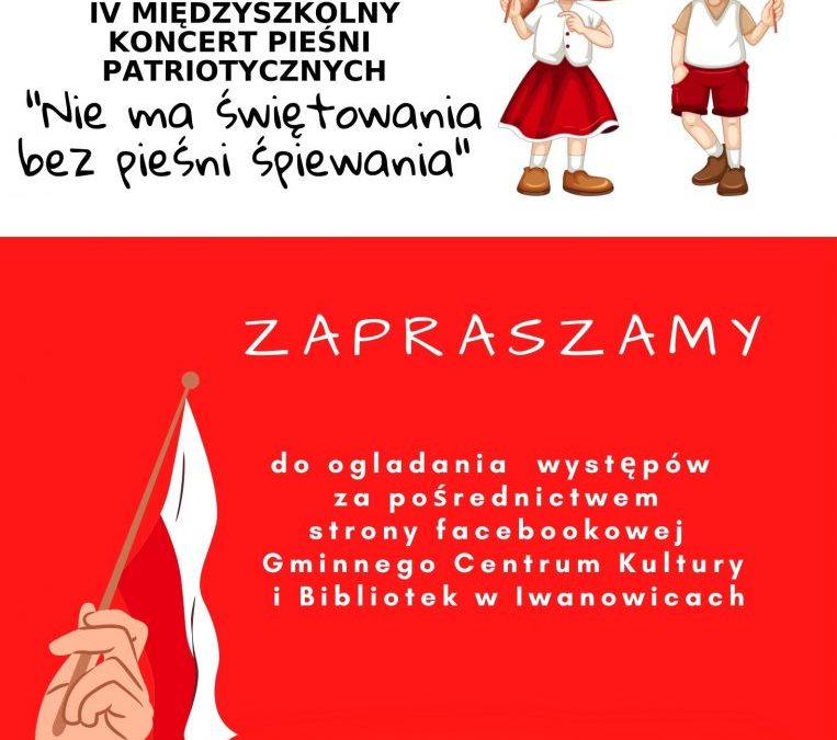 IV Międzyszkolny Koncert Pieśni Patriotycznych pt. „NIE MA ŚWIĘTOWANIA BEZ PIEŚNI ŚPIEWANIA” 2021.