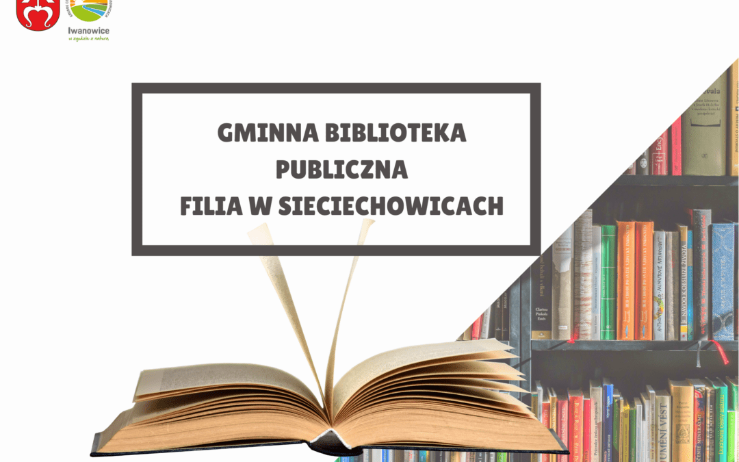 Nowe godziny otwarcia Gminnej Biblioteki Publicznej Filia w Sieciechowicach