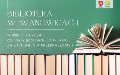 Godziny pracy Biblioteki w Iwanowicach w dniu 31.01.2024