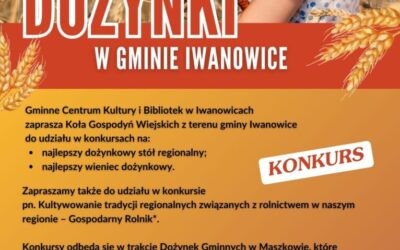 DOŻYNKI GMINY IWANOWICE – konkursy dla KGW oraz Konkurs “Kultywowanie Tradycji Regionalnych związanych z rolnictwem w naszym regionie – Gospodarny Rolnik”