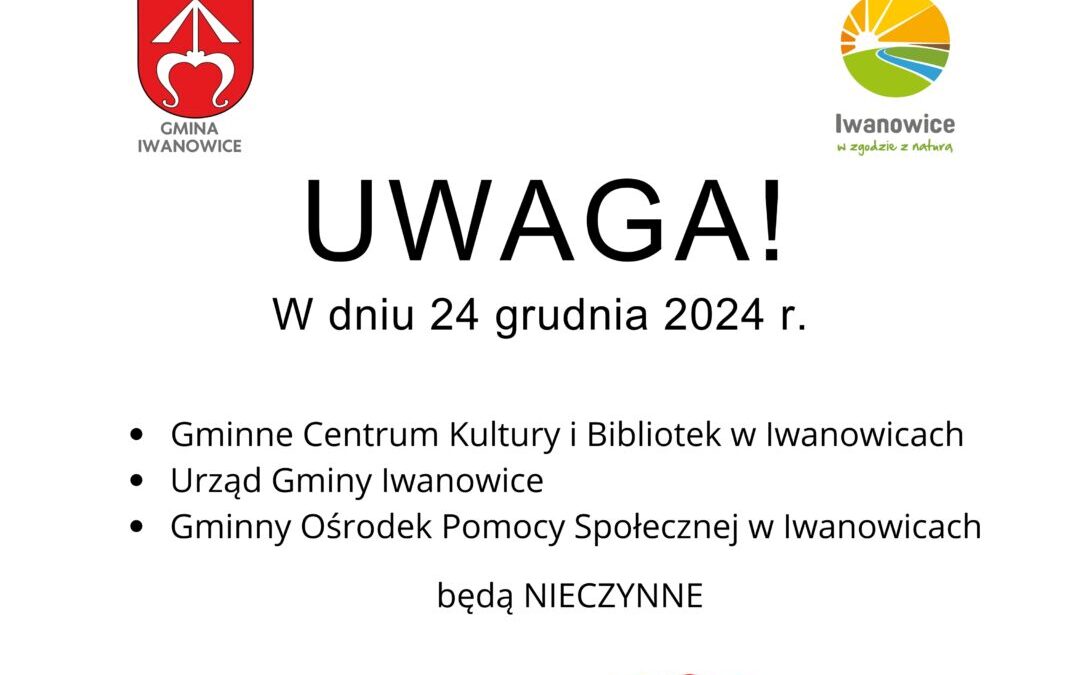 W dniu 24 grudnia 2024 r. Gminne Centrum Kultury i Bibliotek, Urząd Gminy Iwanowice oraz GOPS będą nieczynne!