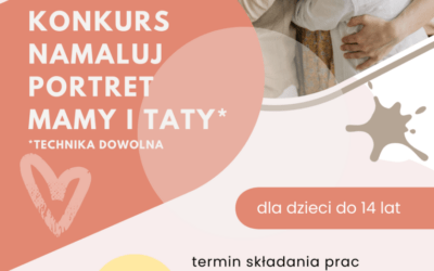 Konkurs Namaluj Portret Mamy i Taty
