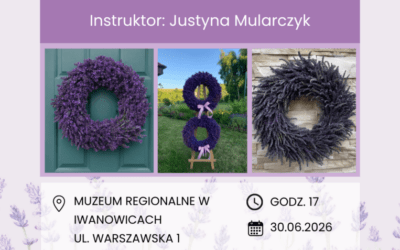 Lawendowe Wianki – wyjątkowe warsztaty w Iwanowicach!